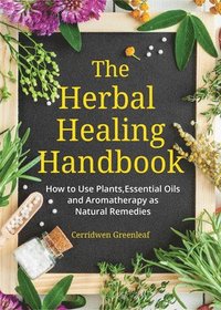 bokomslag The Herbal Healing Handbook
