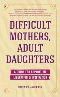 bokomslag Difficult Mothers, Adult Daughters