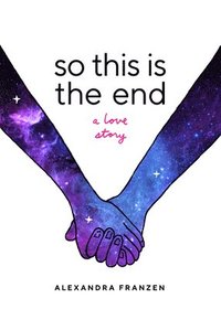 bokomslag So This Is the End: A Love Story (Explore Spiritual Freedom, Fantasize True Love, and Ponder Your Own Last 24 Hours in This Near-Future Science Fictio