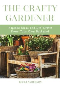 bokomslag The Crafty Gardener