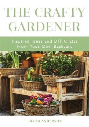 Becca Anderson - Crafty Gardener, Häftad