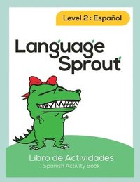 bokomslag Language Sprout Spanish Workbook: Level Two