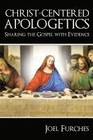 bokomslag Christ-Centered Apologetics: Sharing the Gospel with Evidence