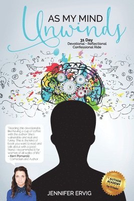 bokomslag As My Mind Unwinds: 31 Day Devotional - Reflectional - Confessional Ride