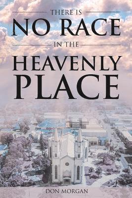 Don Morgan - There Is No Race In the Heavenly Place, Häftad