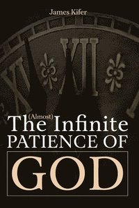 bokomslag The (Almost) Infinite Patience of God