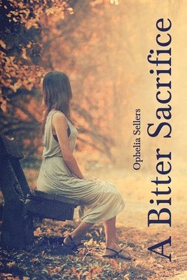 Ophelia Sellers - A Bitter Sacrifice, Häftad