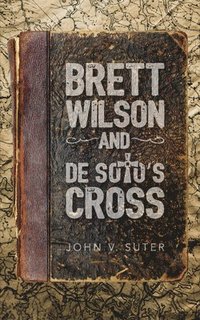 bokomslag Brett Wilson and de Soto's Cross