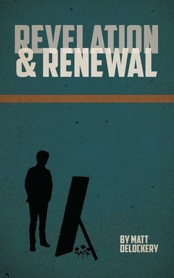 Matt Delockery, Matt DeLockery - Revelation and Renewal, Inbunden
