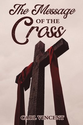 Carl Vincent - Message of the Cross, Häftad