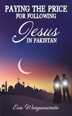 Paying the Price for Following Jesus in Pakistan