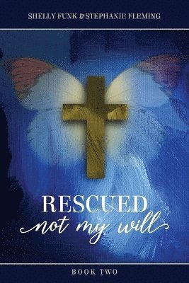 bokomslag Rescued, Not My Will - Book 2