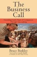 bokomslag The Business Call: Extending God's Heart of Compassion Through Tent-making