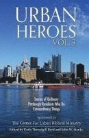 bokomslag Urban Heroes: Volume 3: Stories of Ordinary Pittsburgher Residents Who do Extraordinary Things