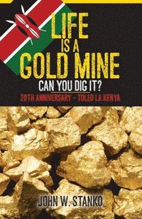 bokomslag Life is a Gold Mine: 20th Anniversary Edition - Toleo LA Kenya