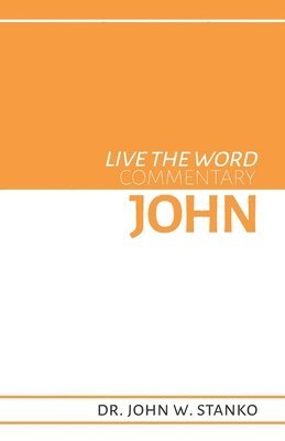 John W Stanko, John W. Stanko - Live the Word Commentary, Häftad