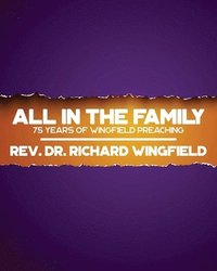 bokomslag All in the Family: 75 Years of Wingfield Preaching