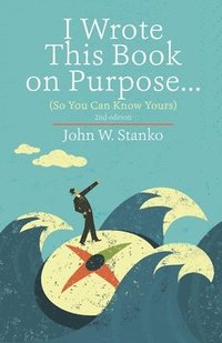 bokomslag I Wrote This Book on Purpose...: So You Can Know Yours