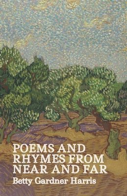 Betty Gardner Harris - Poems and Rhymes From Near and Far, Häftad