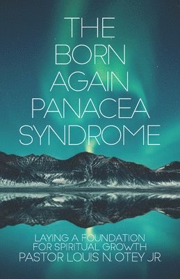 The Born Again Panacea Syndrome 1