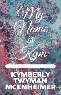 bokomslag My Name is Kym