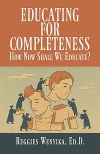 bokomslag Educating for Completeness