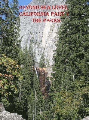 Beyond Sea Level-Part 1 California the Parks 1