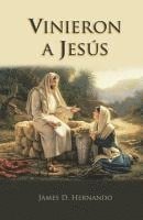 bokomslag Vinieron a Jesus (They came to Jesus) J Hernando