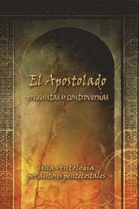 bokomslag El Apostolado, preguntas y controversias: Una antología por autores pentecostales