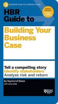 bokomslag HBR Guide to Building Your Business Case (HBR Guide Series)