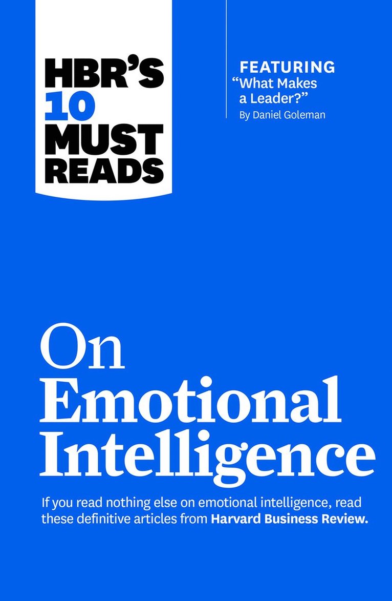 HBR's 10 Must Reads on Emotional Intelligence (with featured article 'What Makes a Leader?' by Daniel Goleman)(HBR's 10 Must Reads) 1