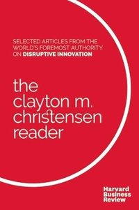 bokomslag The Clayton M. Christensen Reader
