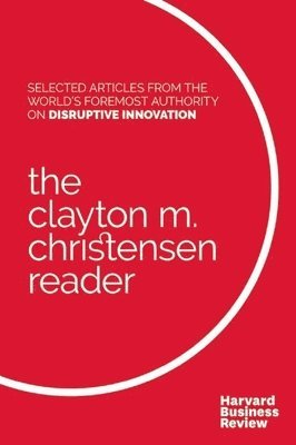 The Clayton M. Christensen Reader 1