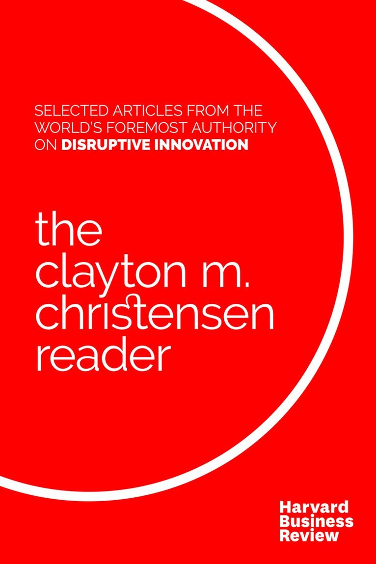 Clayton M. Christensen, Harvard Business Review, Clayton M Christensen - Clayton M. Christensen Reader, Häftad