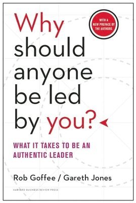 Why Should Anyone Be Led by You? With a New Preface by the Authors 1