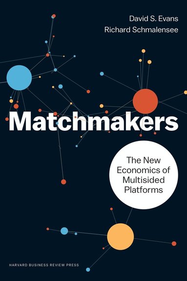David S. Evans, Richard Schmalensee - Matchmakers, Inbunden