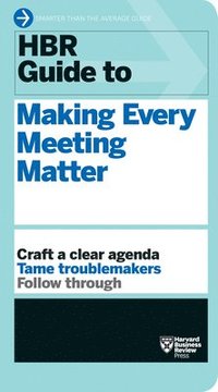 bokomslag Hbr guide to making every meeting matter (hbr guide series)