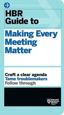 bokomslag HBR Guide to Making Every Meeting Matter (HBR Guide Series)