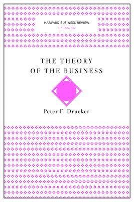 bokomslag The Theory of the Business (Harvard Business Review Classics)