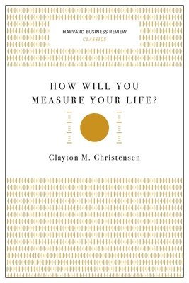 bokomslag How Will You Measure Your Life? (Harvard Business Review Classics)