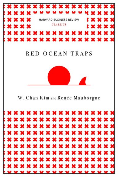 bokomslag Red Ocean Traps (Harvard Business Review Classics)