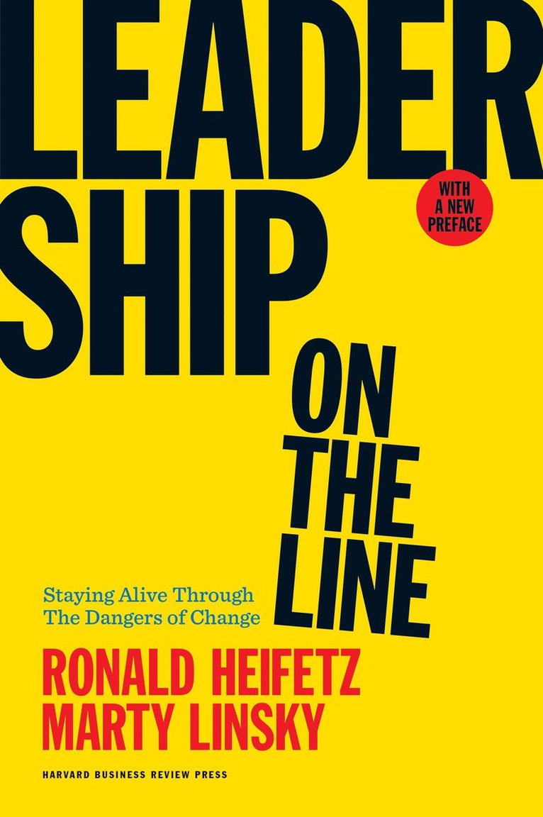 Ronald A. Heifetz, Marty Linsky, Ronald A Heifetz - Leadership on the Line, With a New Preface, Inbunden