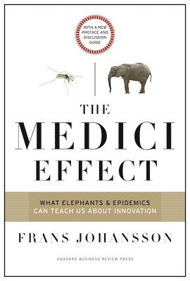 The Medici Effect, With a New Preface and Discussion Guide 1