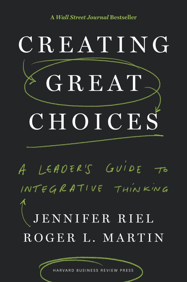 Jennifer Riel, Roger L. Martin, Roger L Martin - Creating Great Choices, Inbunden