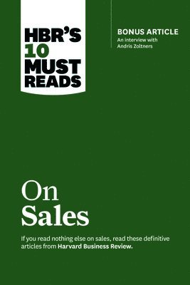 HBR's 10 Must Reads on Sales (with bonus interview of Andris Zoltners) (HBR's 10 Must Reads) 1