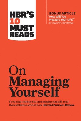 bokomslag HBR's 10 Must Reads on Managing Yourself (with bonus article &quot;How Will You Measure Your Life?&quot; by Clayton M. Christensen)