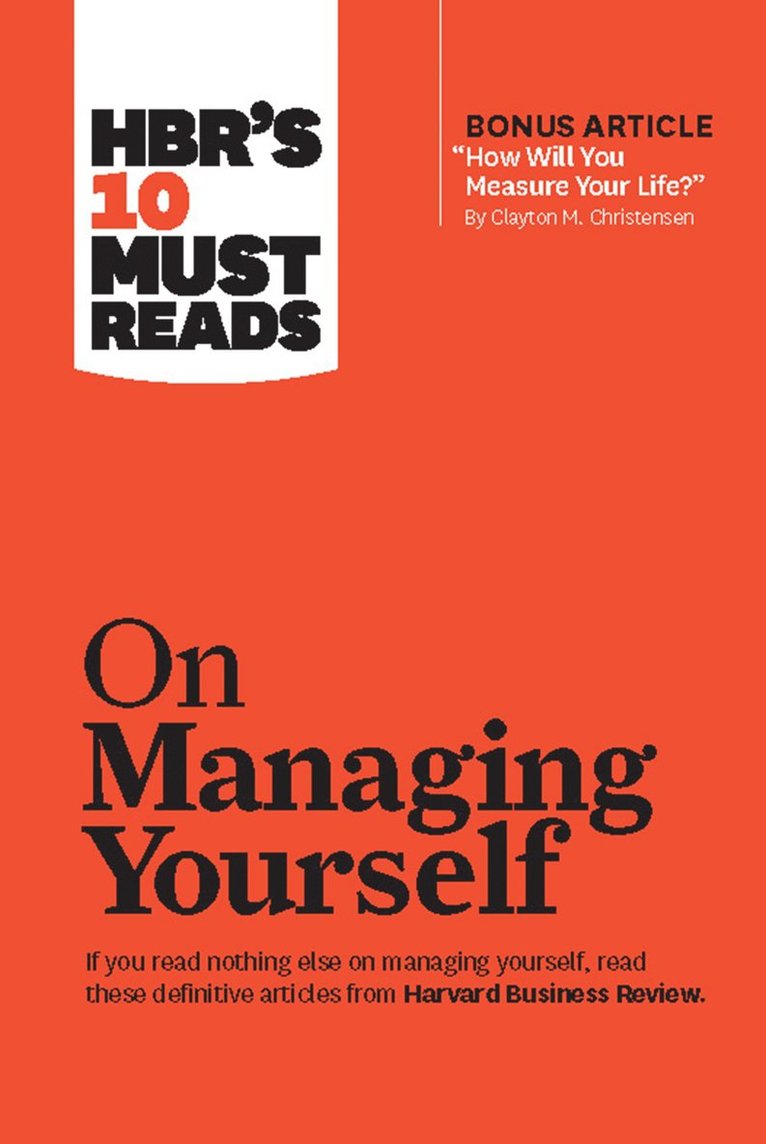Harvard Business Review, Peter F. Drucker, Daniel Goleman, Clayton M. Christensen, Harvard Business Review, Peter F Drucker, Clayton M Christensen - HBR's 10 Must Reads on Managing Yourself (with bonus article "How Will You Measure Your Life?" by Clayton M. Christensen), Inbunden