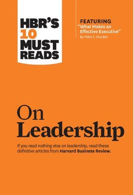 bokomslag HBR's 10 Must Reads on Leadership (with featured article &quot;What Makes an Effective Executive,&quot; by Peter F. Drucker)