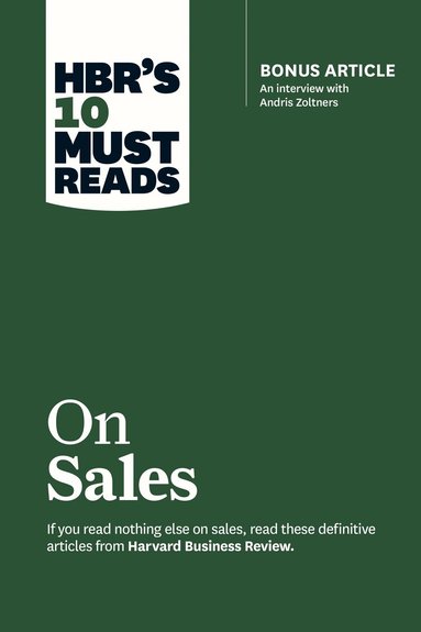 Harvard Business Review, Philip Kotler, Andris Zoltners, James C. Anderson Jr., Manish Goyal - HBR's 10 Must Reads on Sales (with bonus interview of Andris Zoltners) (HBR's 10 Must Reads), Inbunden