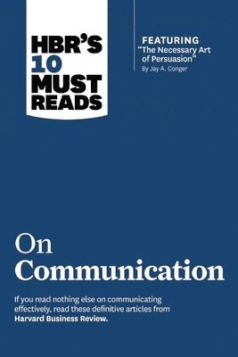 bokomslag HBR's 10 Must Reads on Communication (with featured article 'The Necessary Art of Persuasion,' by Jay A. Conger)